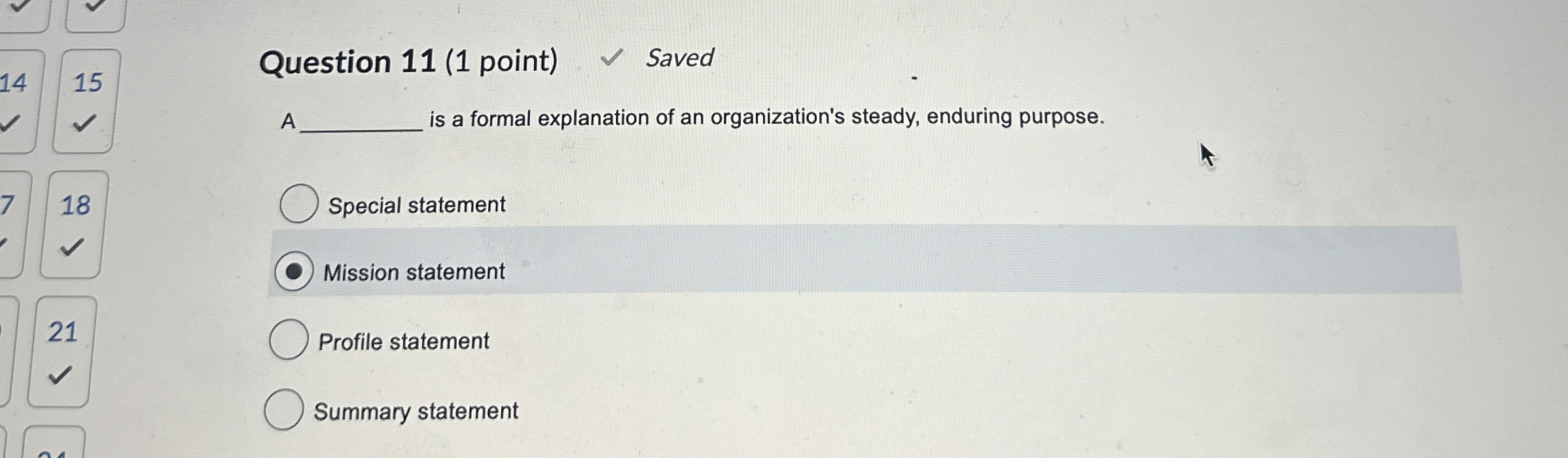 Question 11(1 point) A is a formal explanation of an organization's