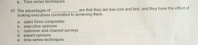  e. Time series techniques 47. The advantages of are that they