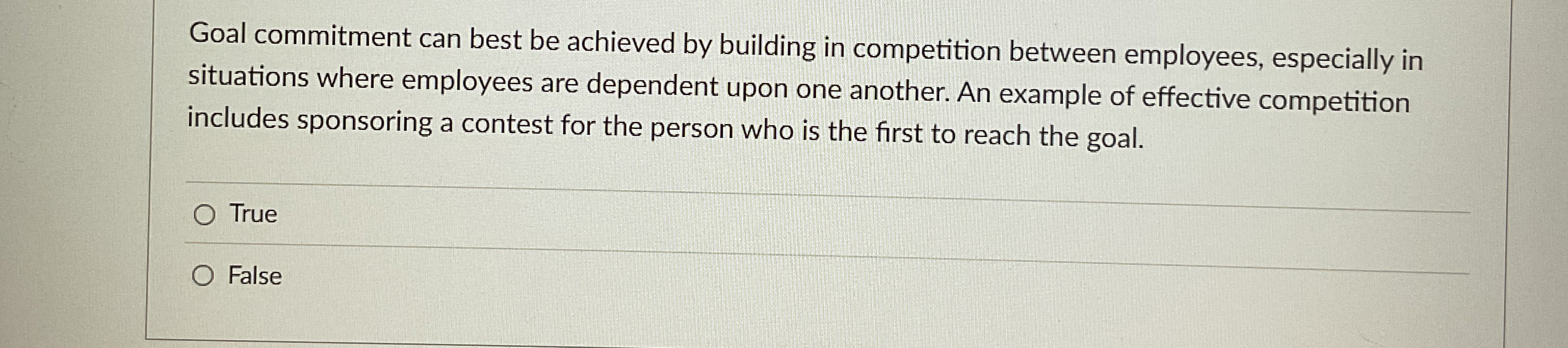  Goal commitment can best be achieved by building in competition between