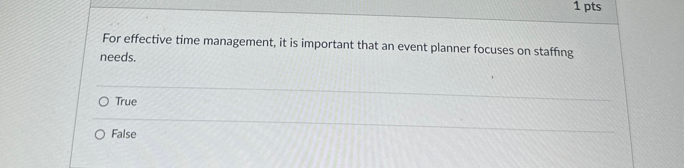  1 pts For effective time management, it is important that an