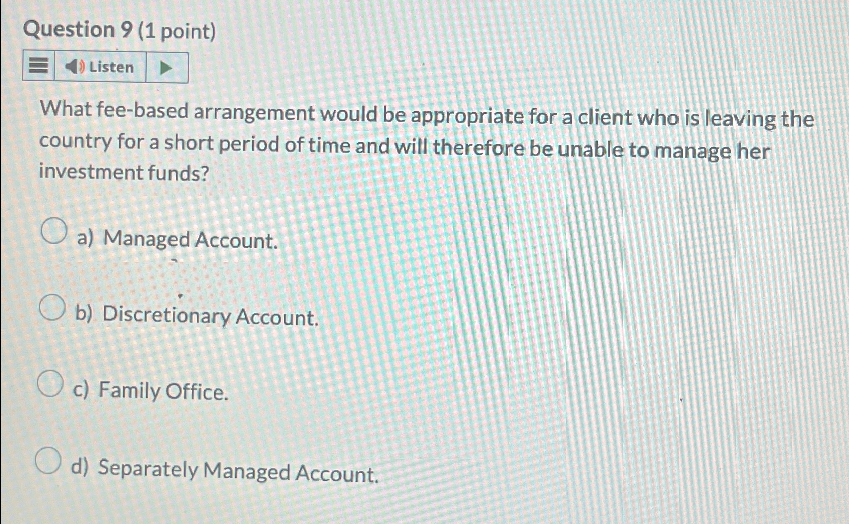  Question 9(1 point) What fee-based arrangement would be appropriate for a