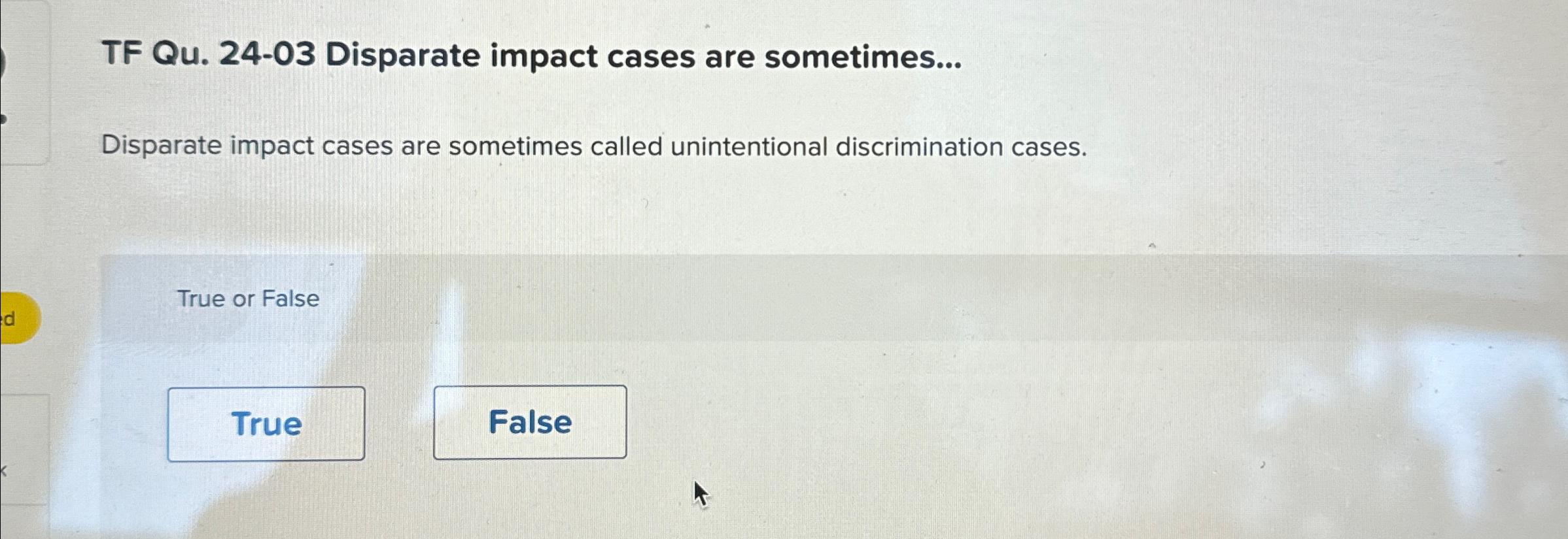  TF Qu.24-03 Disparate impact cases are sometimes... Disparate impact cases are