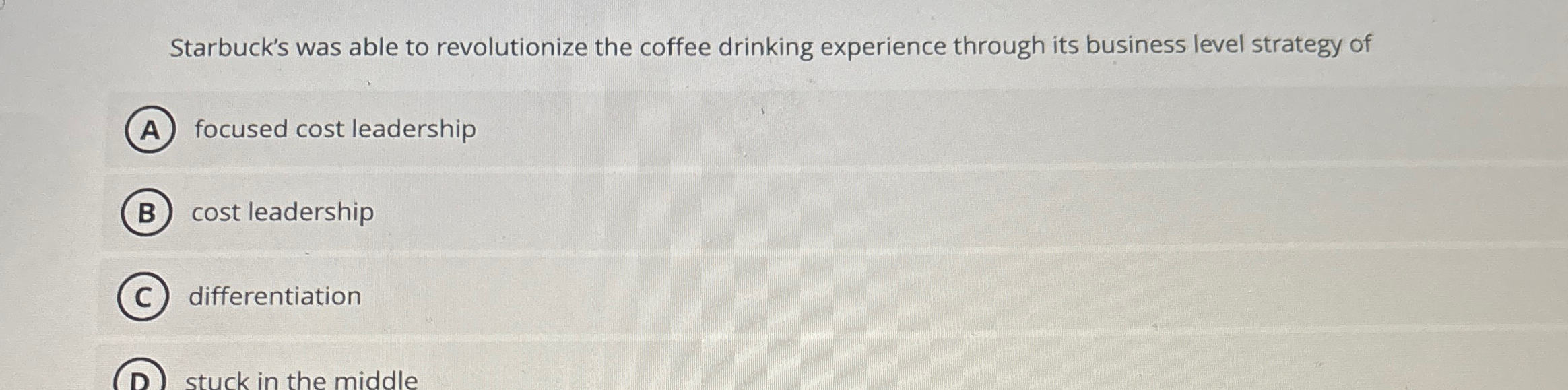  Starbuck's was able to revolutionize the coffee drinking experience through its