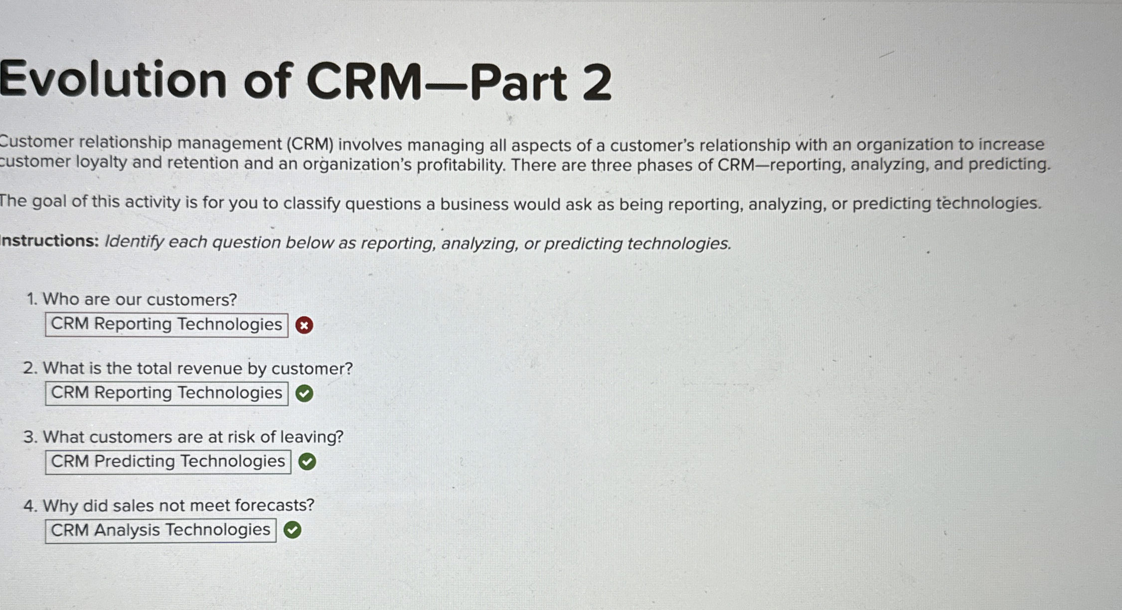  Customer relationship management (CRM) involves managing all aspects of a customer's