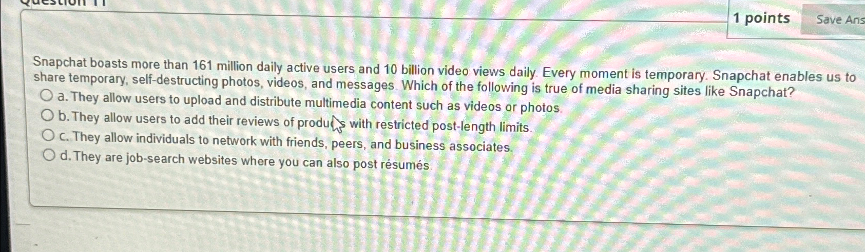  1 points Save Ans Snapchat boasts more than 161 million daily