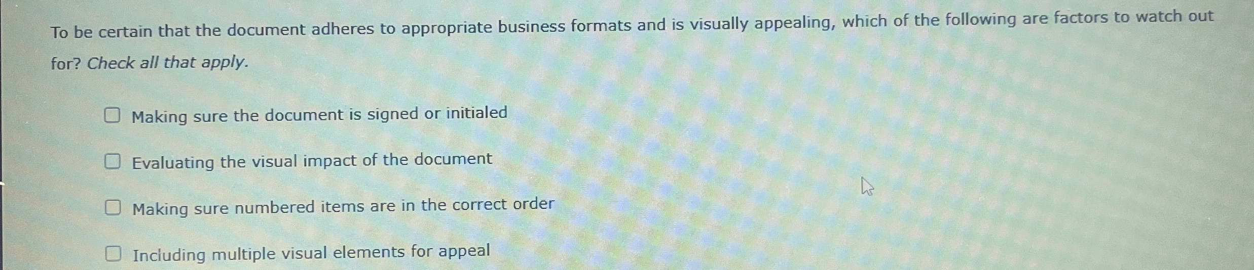  To be certain that the document adheres to appropriate business formats