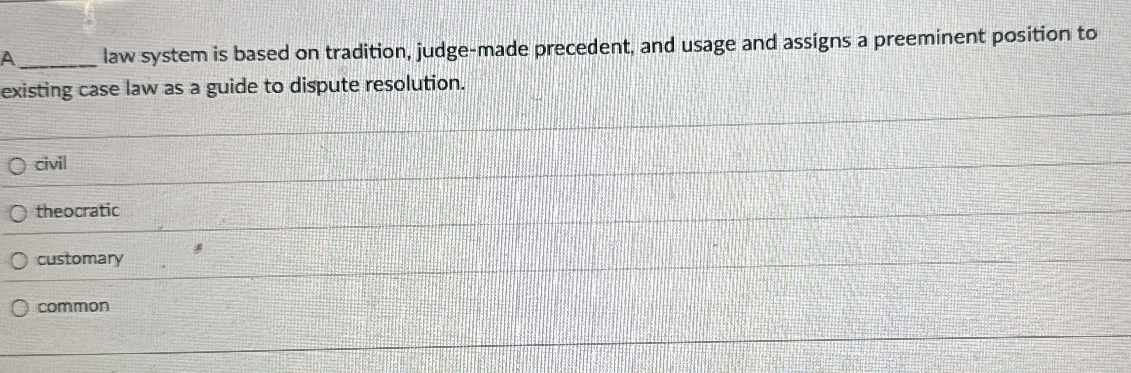  A law system is based on tradition, judge-made precedent, and usage
