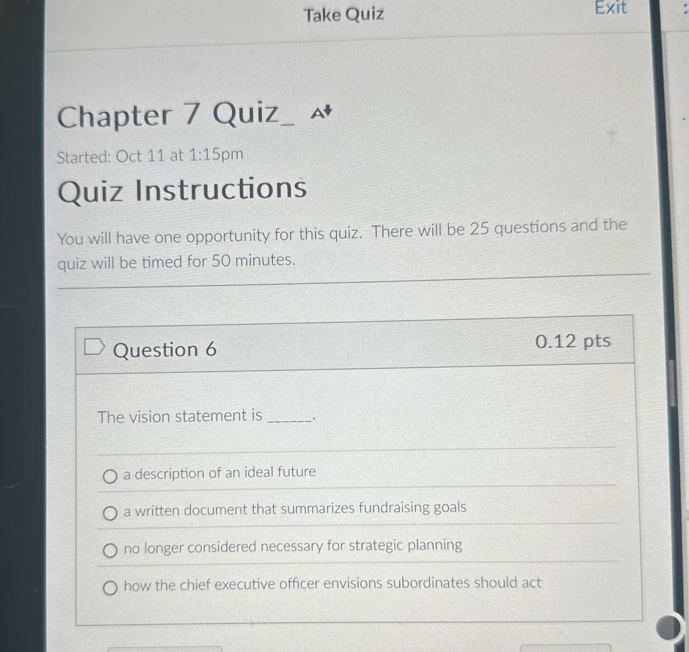  Question 6 The vision statement is a description of an ideal
