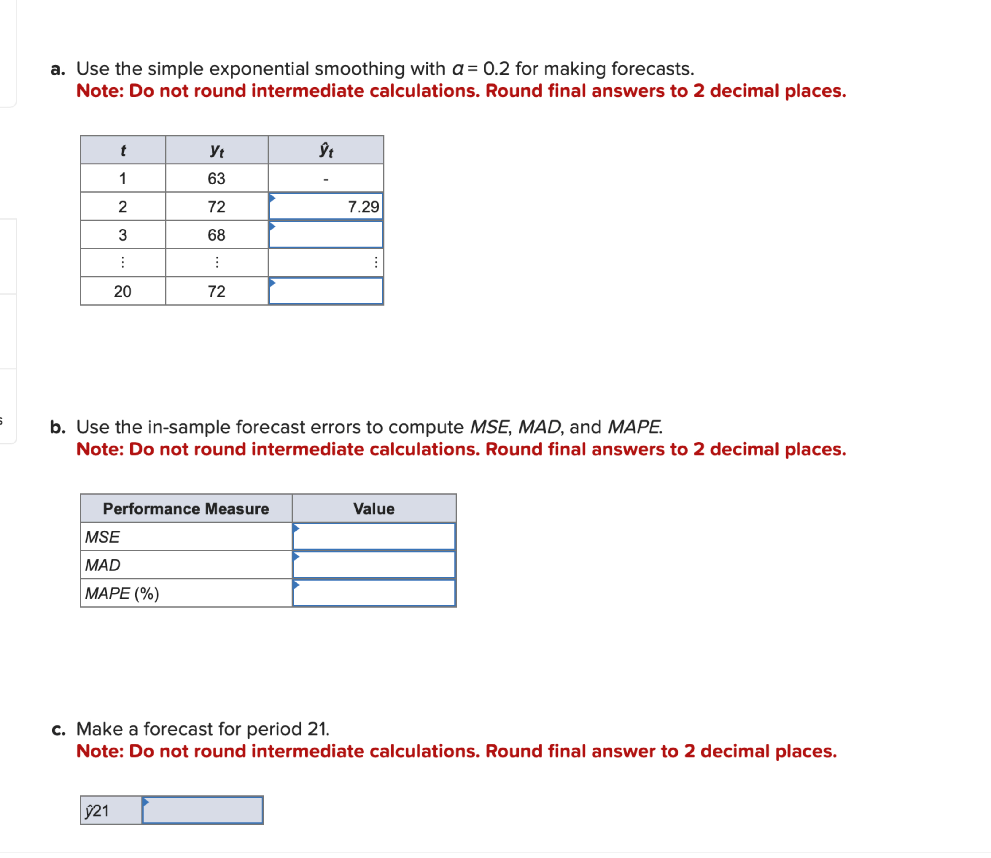  a. Use the simple exponential smoothing with a=0.2 for making forecasts.
