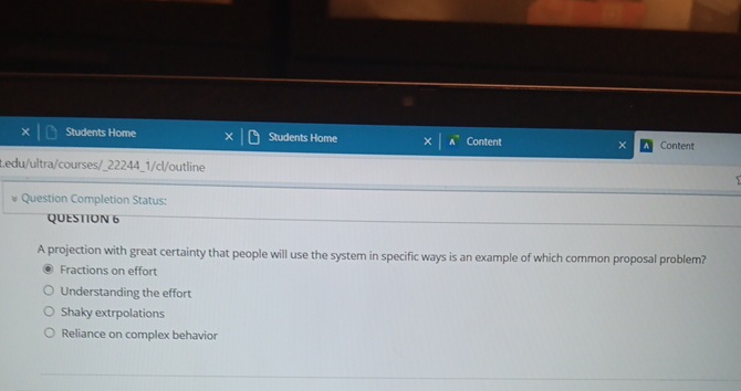  Question Completion Status: QUESTION 6 A projection with great certainty that