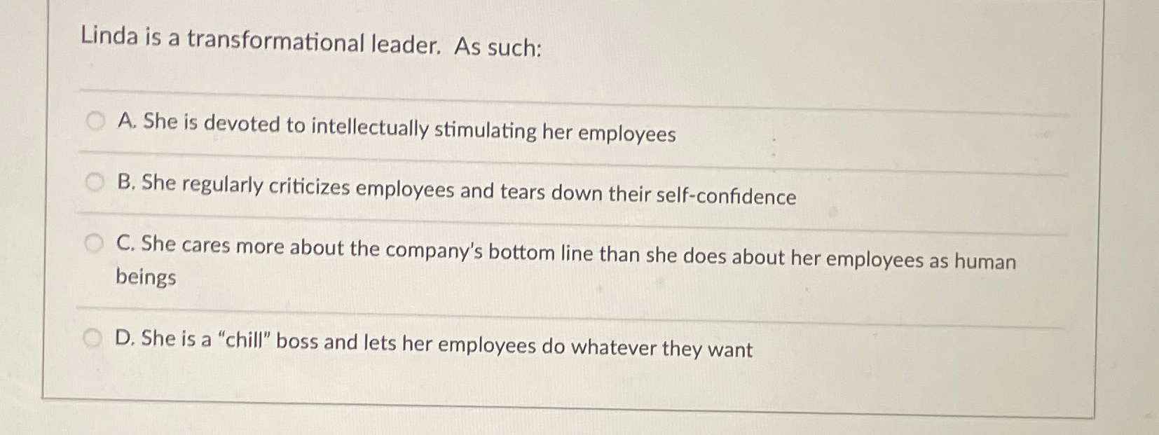  Linda is a transformational leader. As such: A. She is devoted