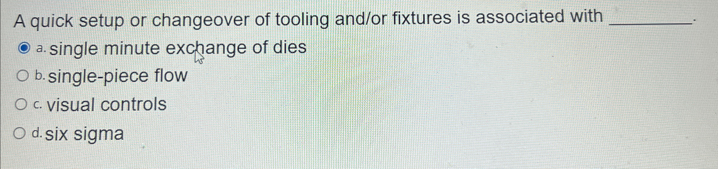  A quick setup or changeover of tooling and/or fixtures is associated