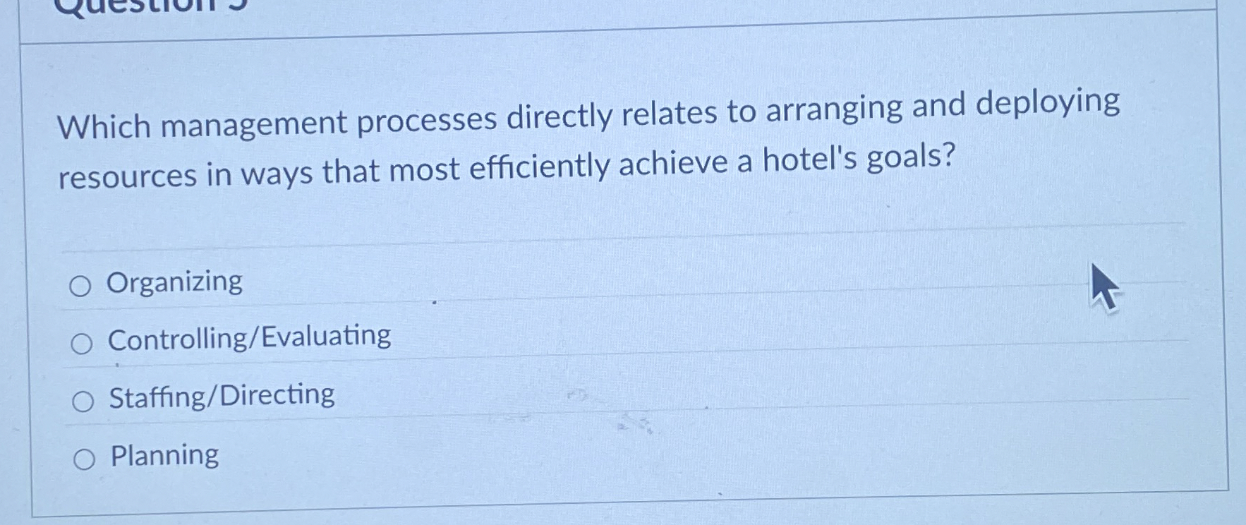 Which management processes directly relates to arranging and deploying resources in