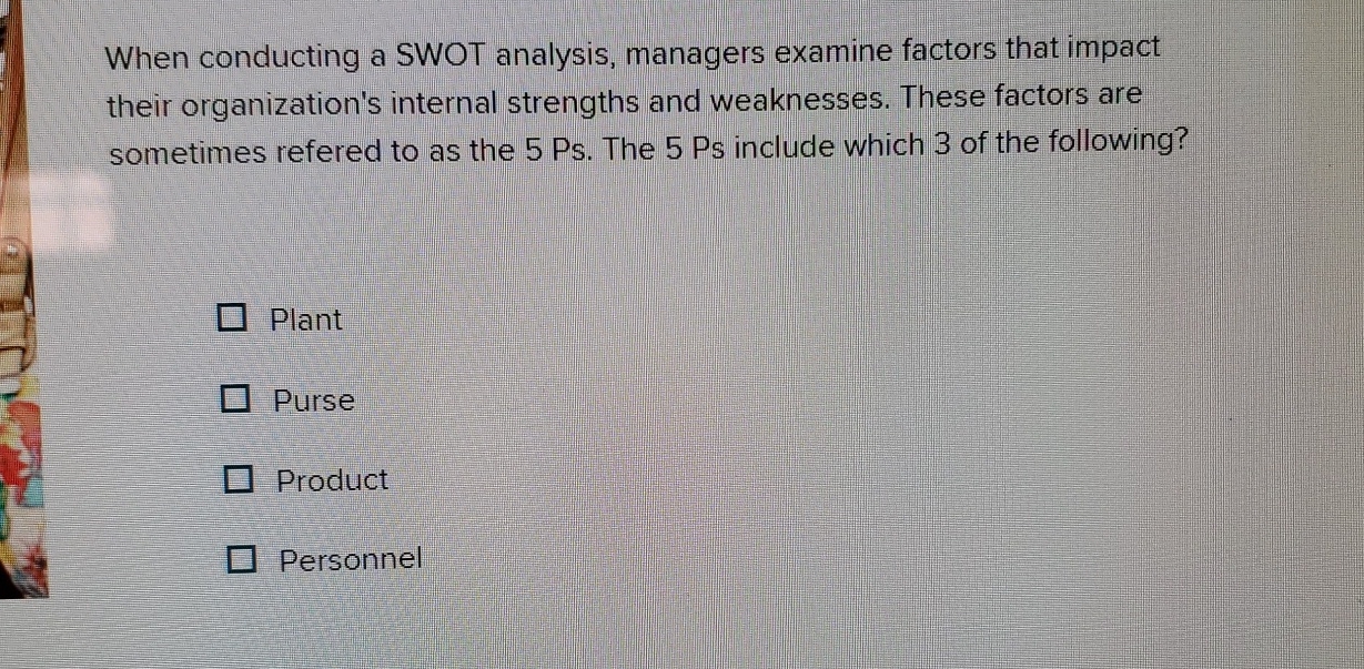  When conducting a SWOT analysis, managers examine factors that impact their