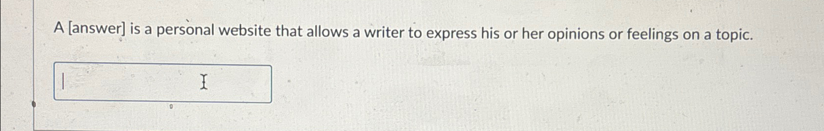  A [answer] is a personal website that allows a writer to