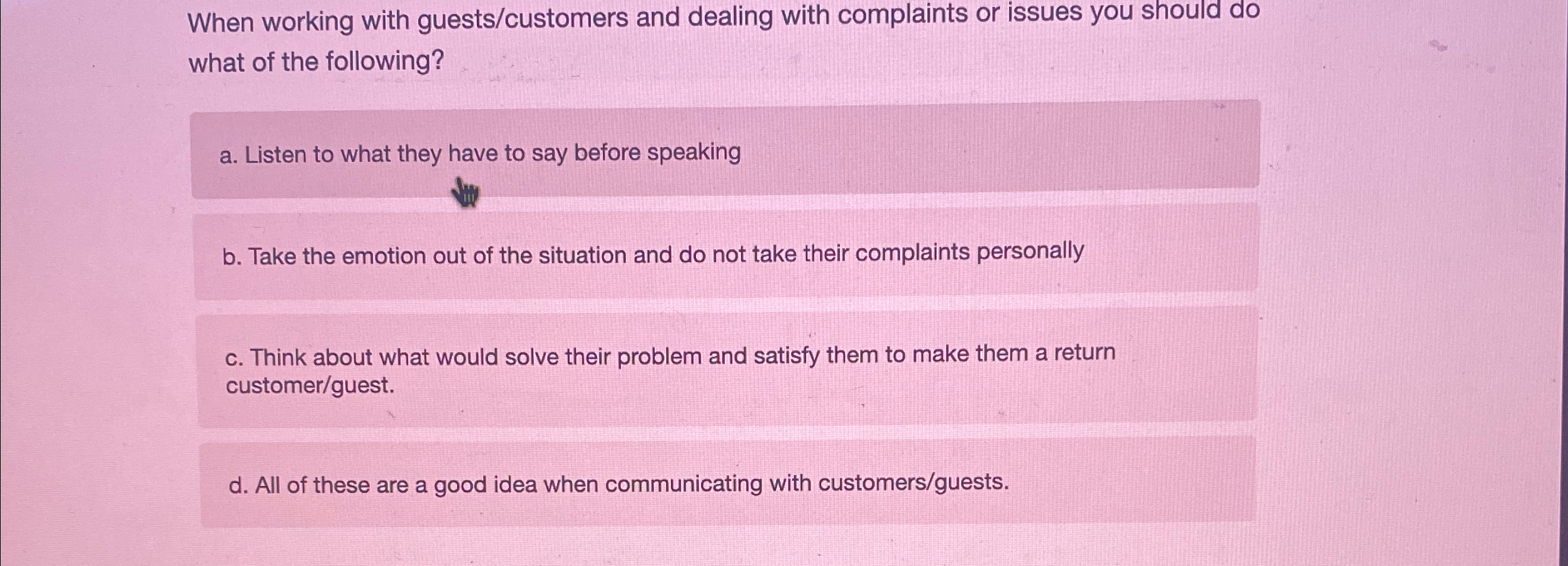  When working with guests/customers and dealing with complaints or issues you