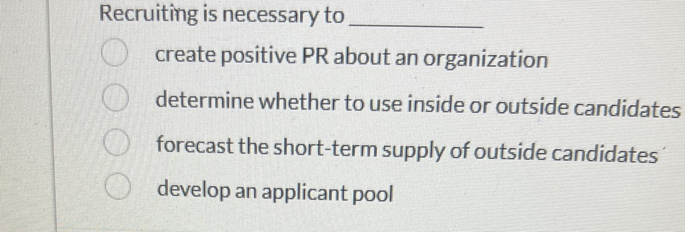  Recruiting is necessary to create positive PR about an organization determine