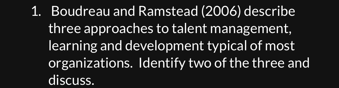  Boudreau and Ramstead (2006) describe three approaches to talent management, learning