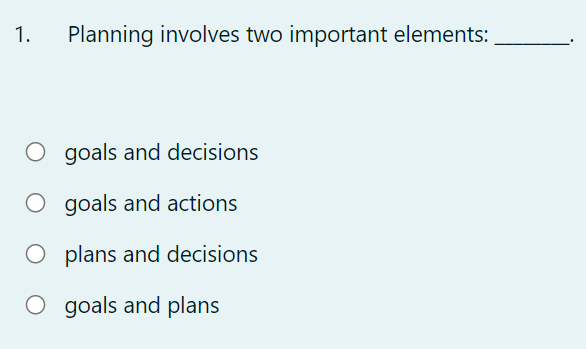  1. Planning involves two important elements:goals and decisionsgoals and actionsplans and