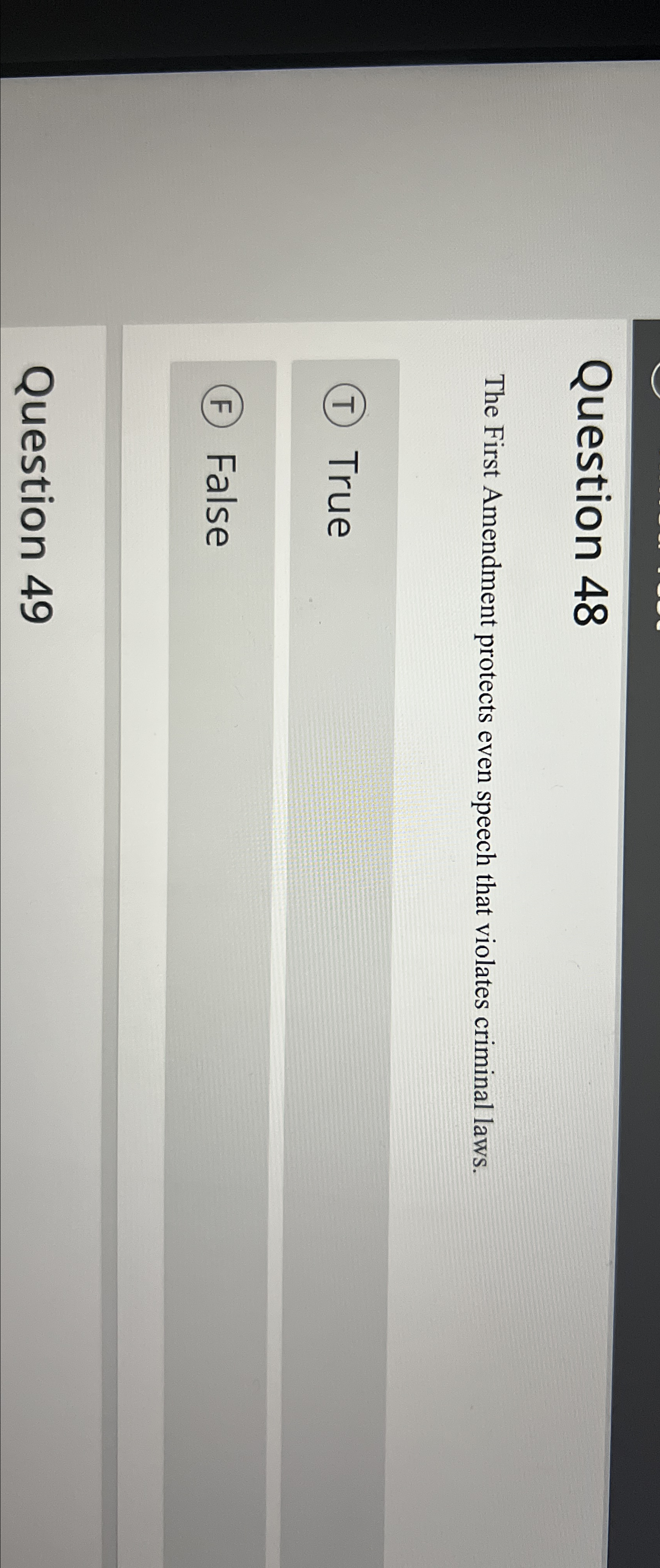  Question 48 The First Amendment protects even speech that violates criminal