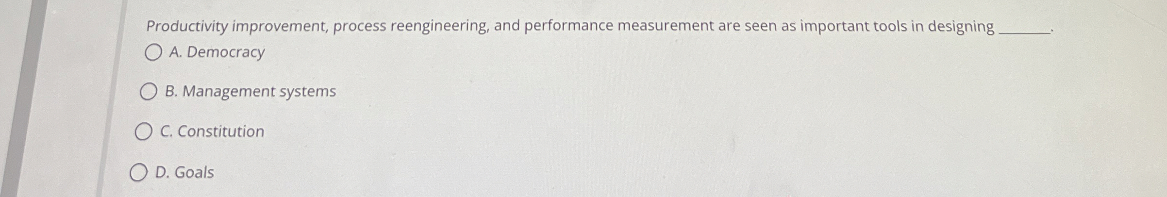  Productivity improvement, process reengineering, and performance measurement are seen as important