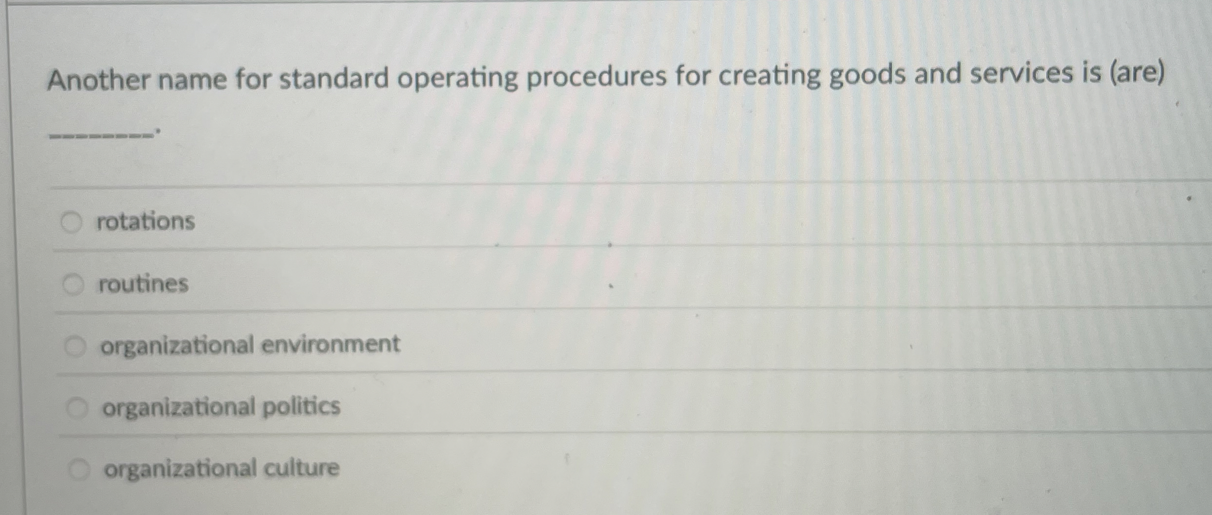  Another name for standard operating procedures for creating goods and services