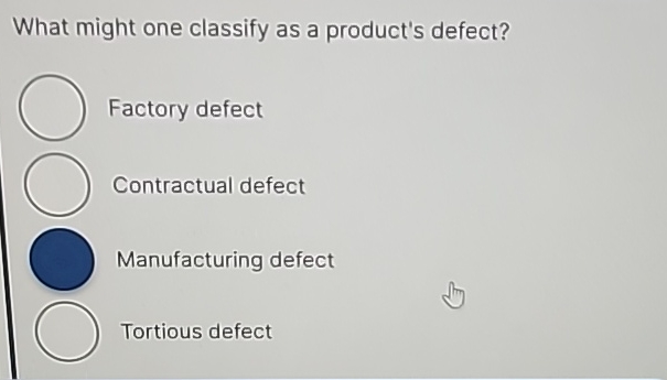  What might one classify as a product's defect? Factory defect Contractual