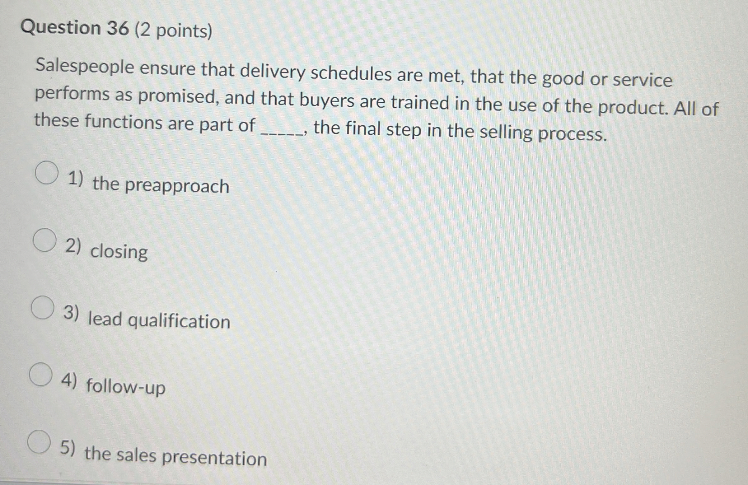  Question 36(2 points) Salespeople ensure that delivery schedules are met, that