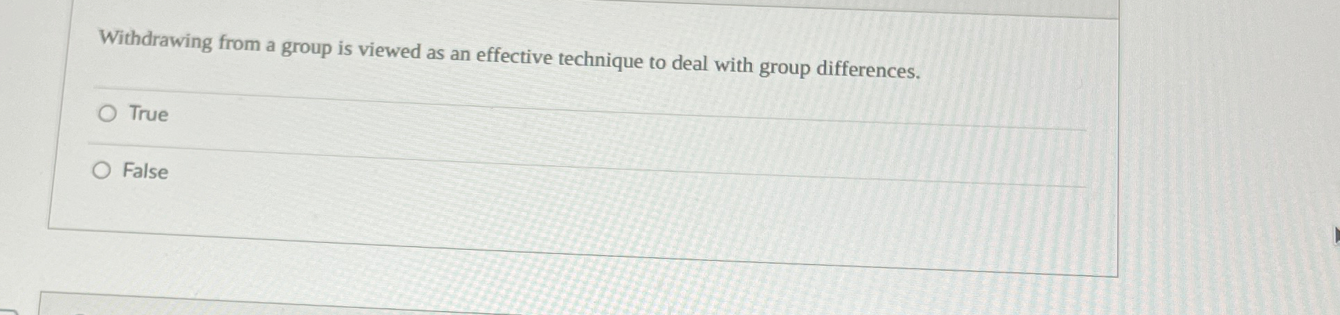  Withdrawing from a group is viewed as an effective technique to