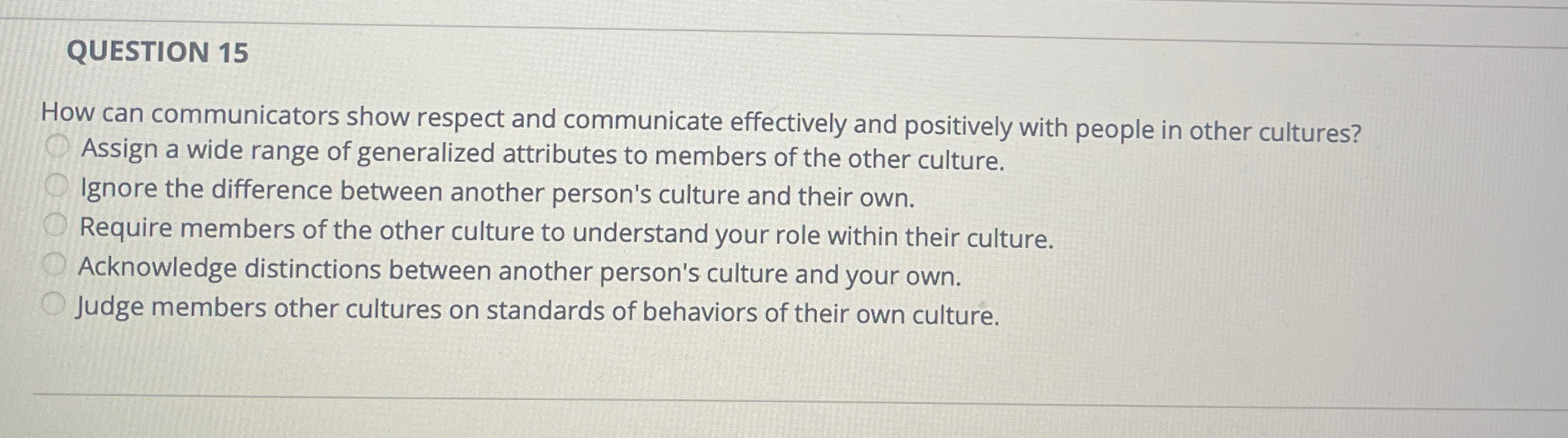  QUESTION 15 How can communicators show respect and communicate effectively and