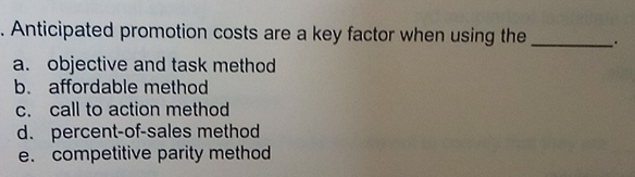  Anticipated promotion costs are a key factor when using the a.
