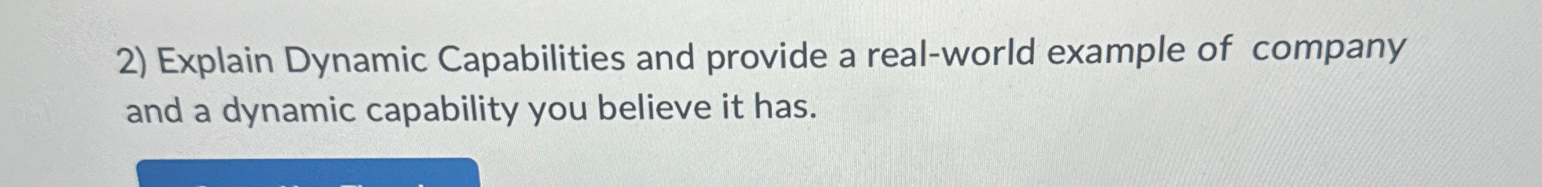  Explain Dynamic Capabilities and provide a real-world example of company and