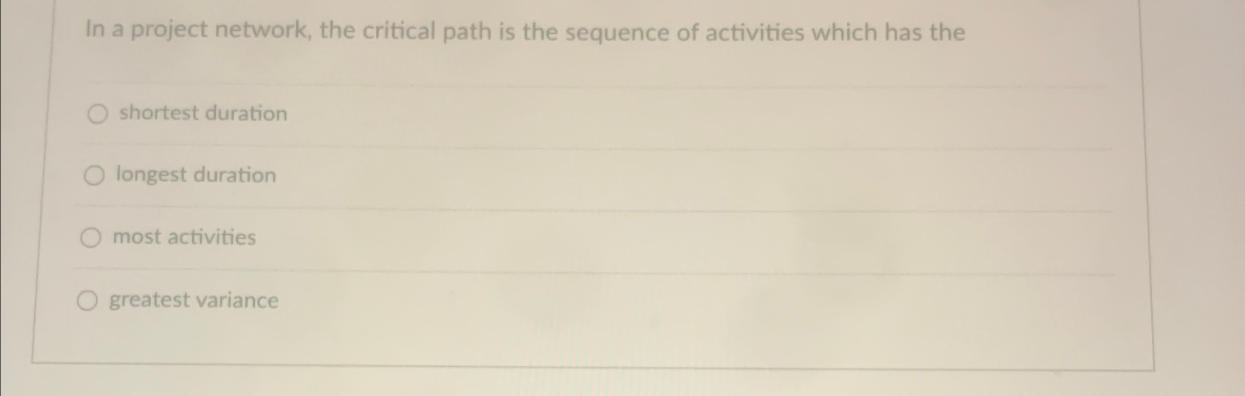  In a project network, the critical path is the sequence of