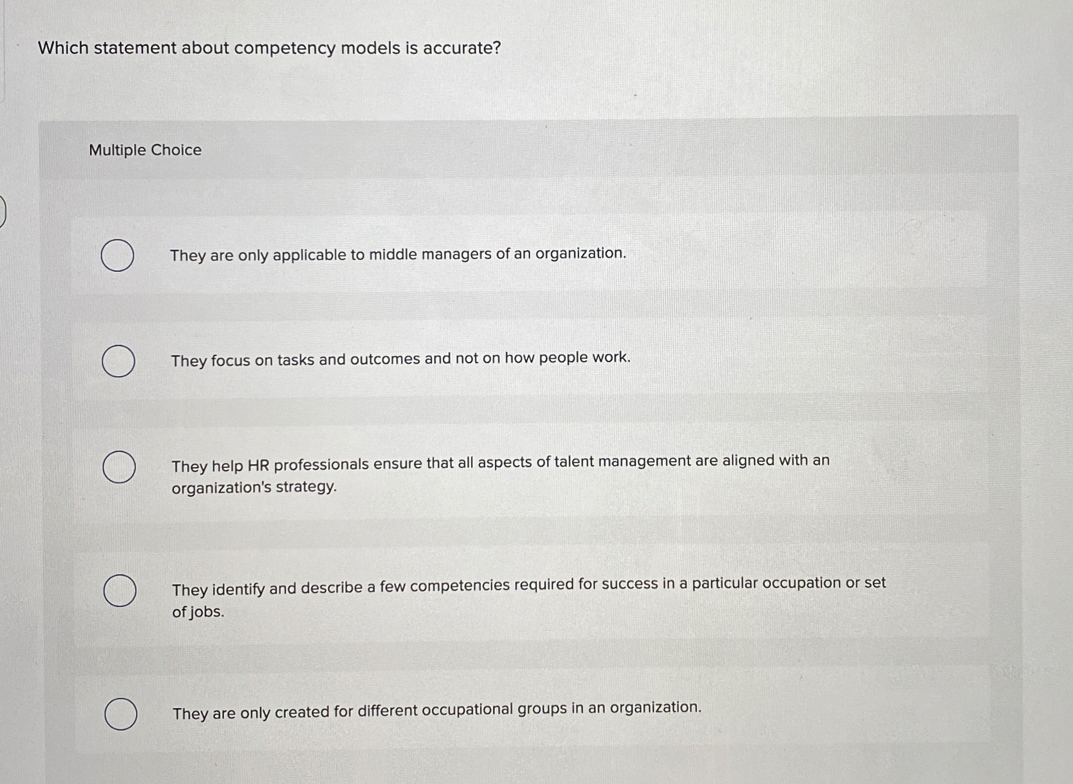  Which statement about competency models is accurate? Multiple Choice They are