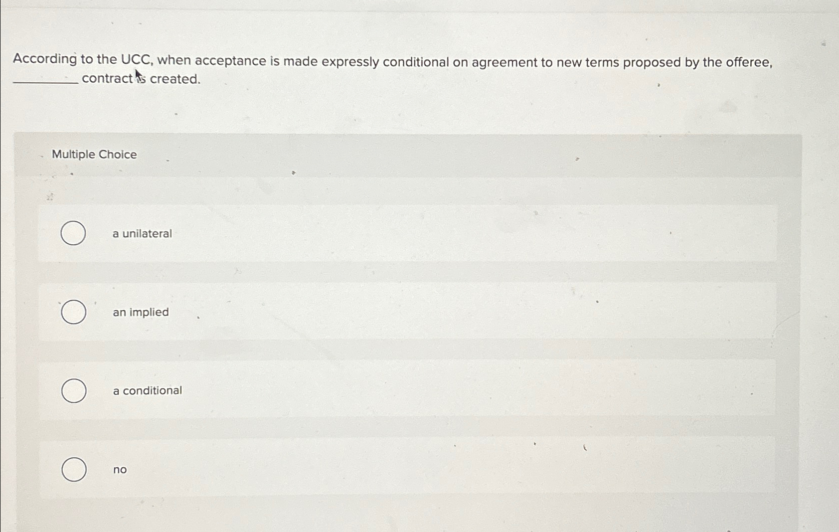  According to the UCC, when acceptance is made expressly conditional on