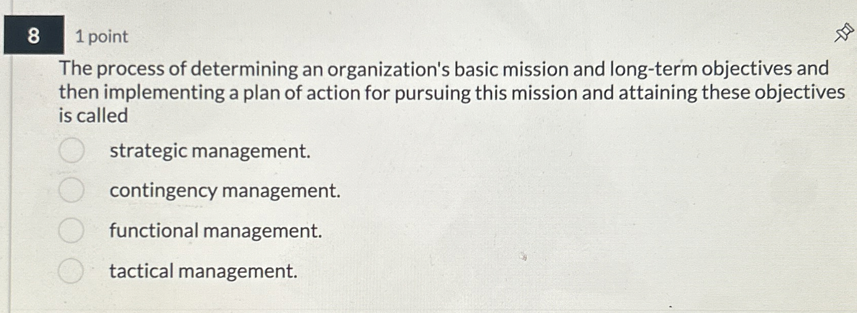  The process of determining an organization's basic mission and long-term objectives
