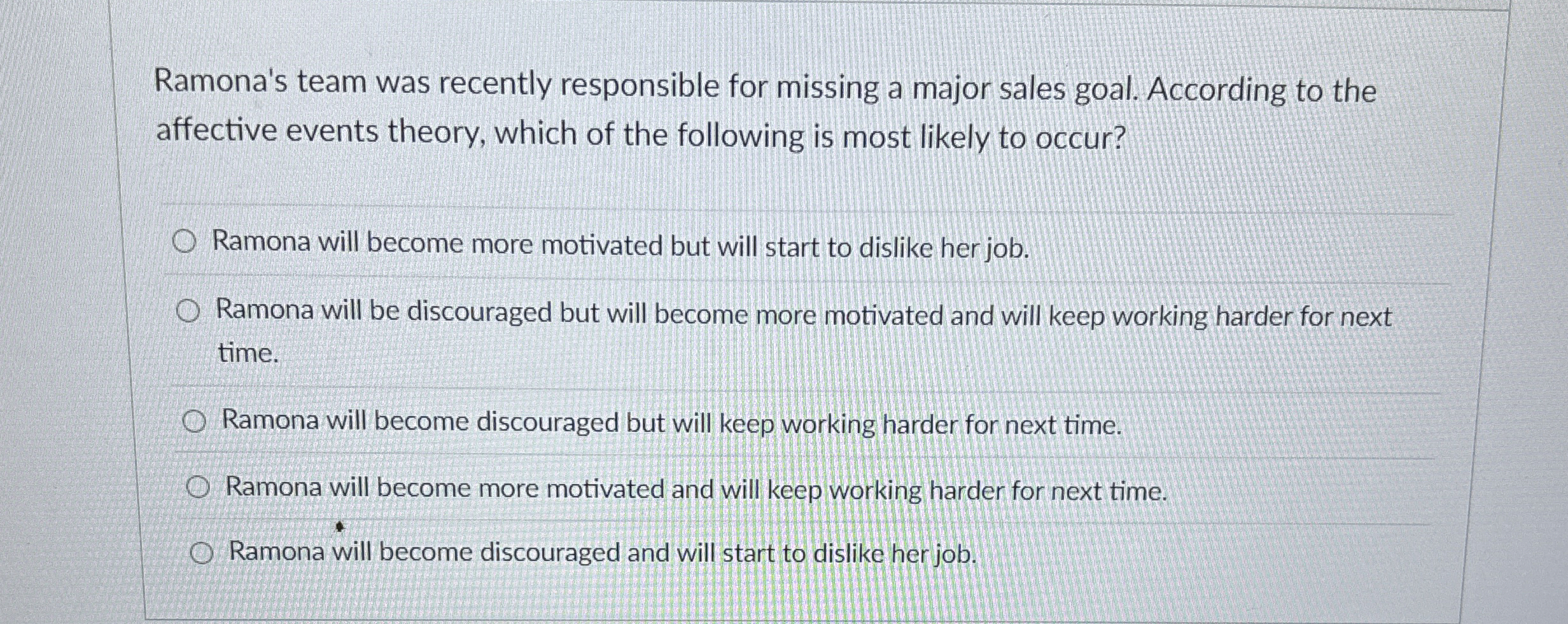  Ramona's team was recently responsible for missing a major sales goal.