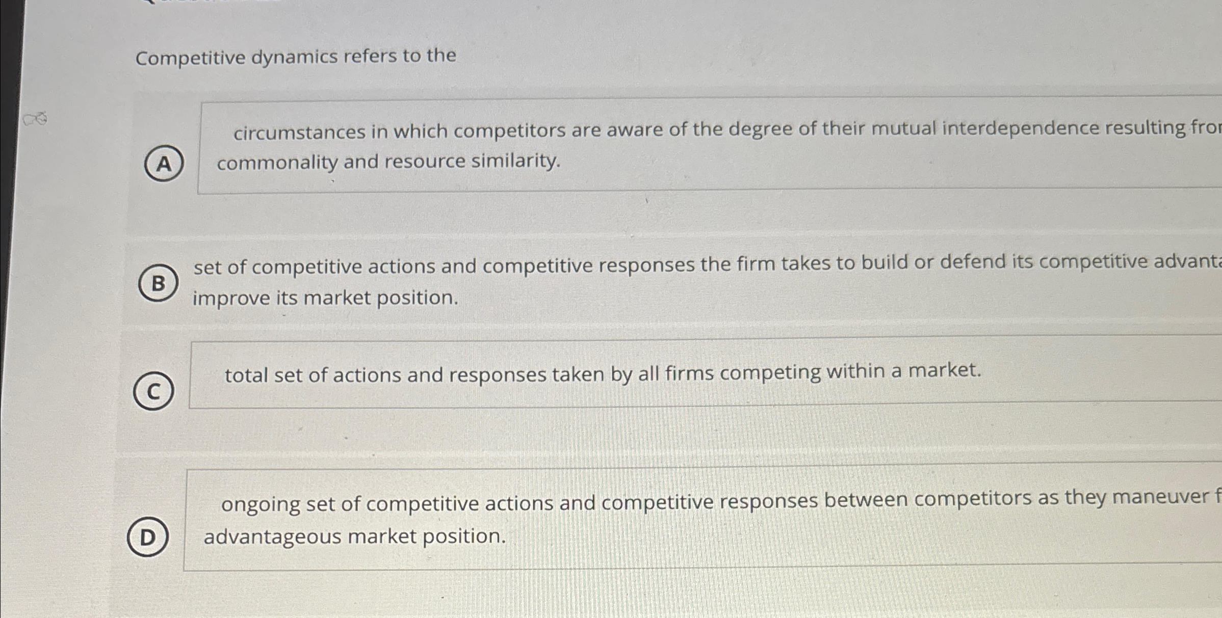  Competitive dynamics refers to the (A) circumstances in which competitors are