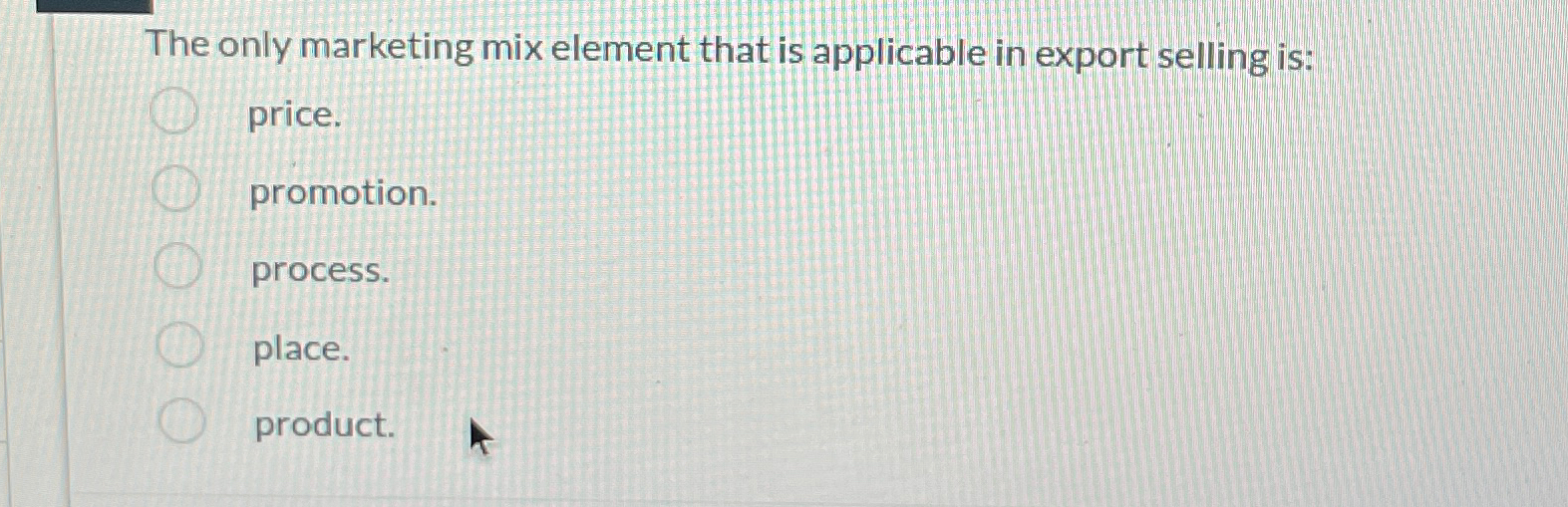  The only marketing mix element that is applicable in export selling