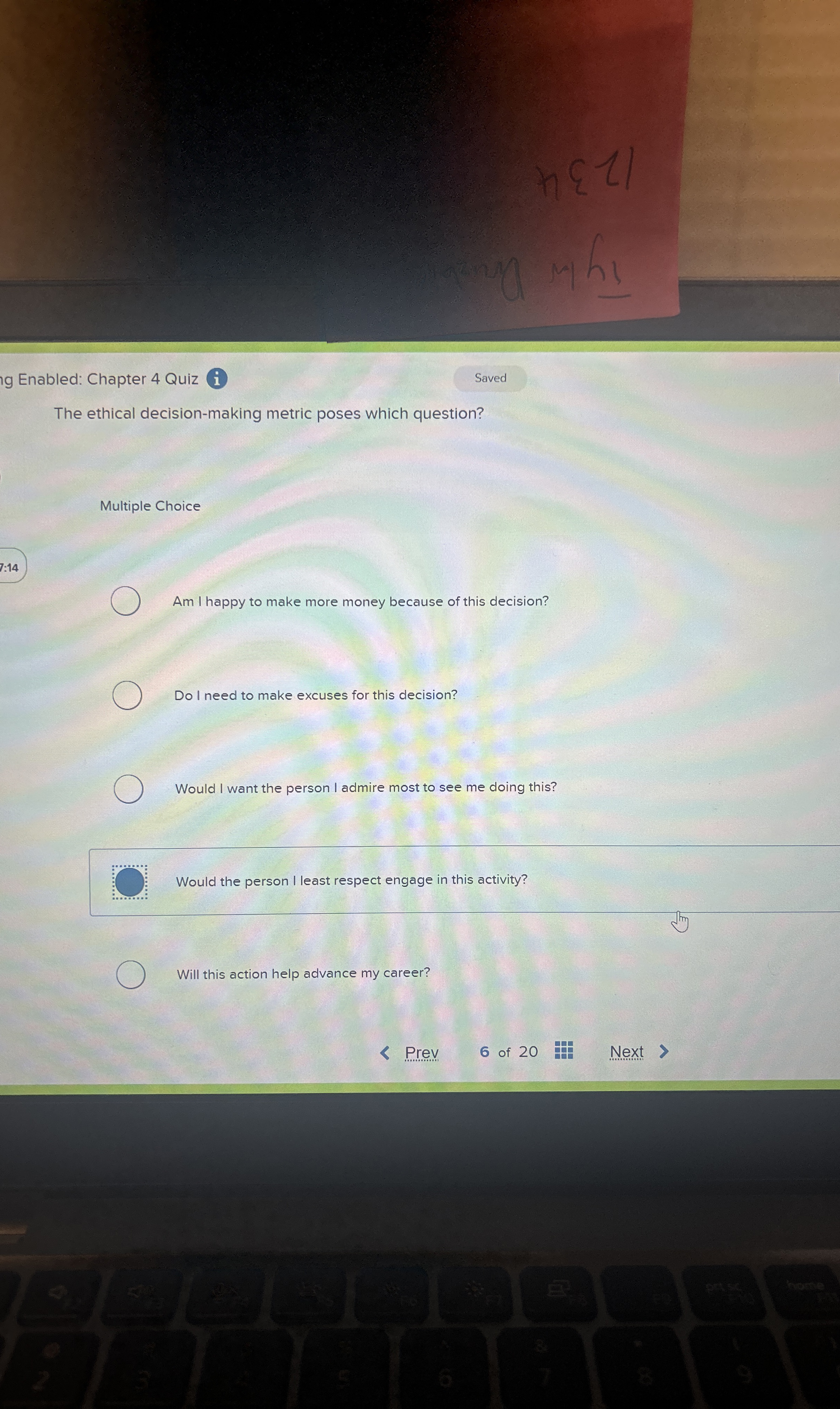  The ethical decision-making metric poses which question? Multiple Choice Am I