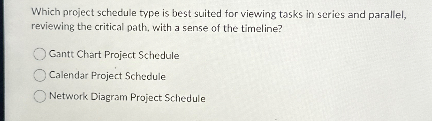  Which project schedule type is best suited for viewing tasks in