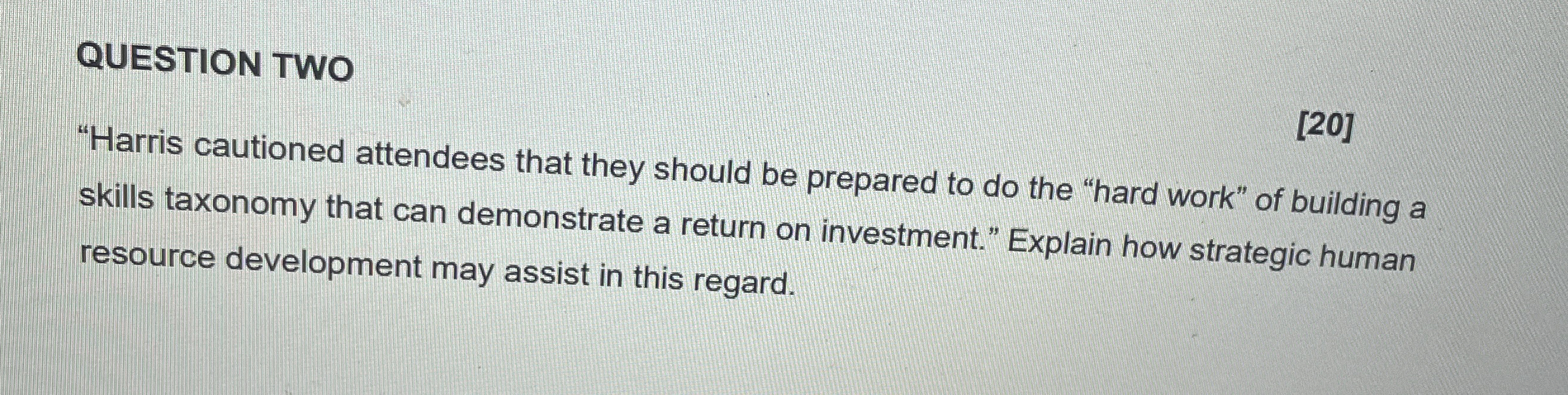  QUESTION TWO "Harris cautioned attendees that they should be prepared to