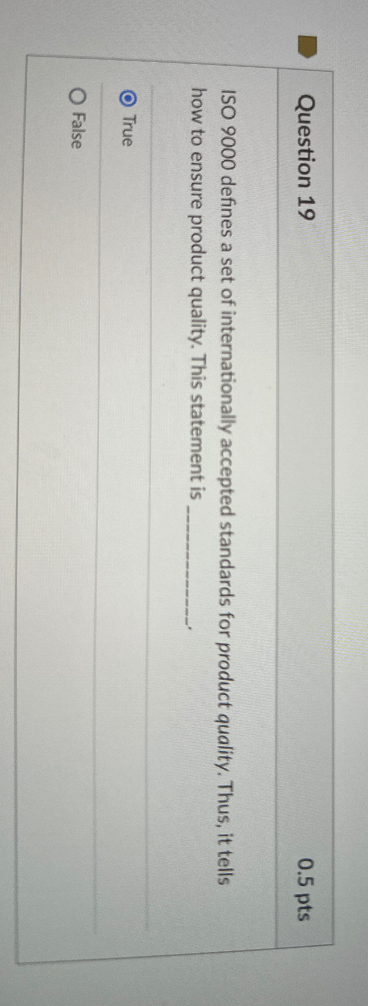  Question 19 0.5 pts ISO 9000 defines a set of internationally