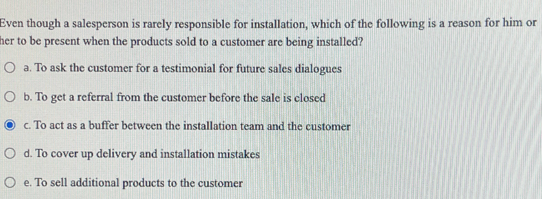  Even though a salesperson is rarely responsible for installation, which of