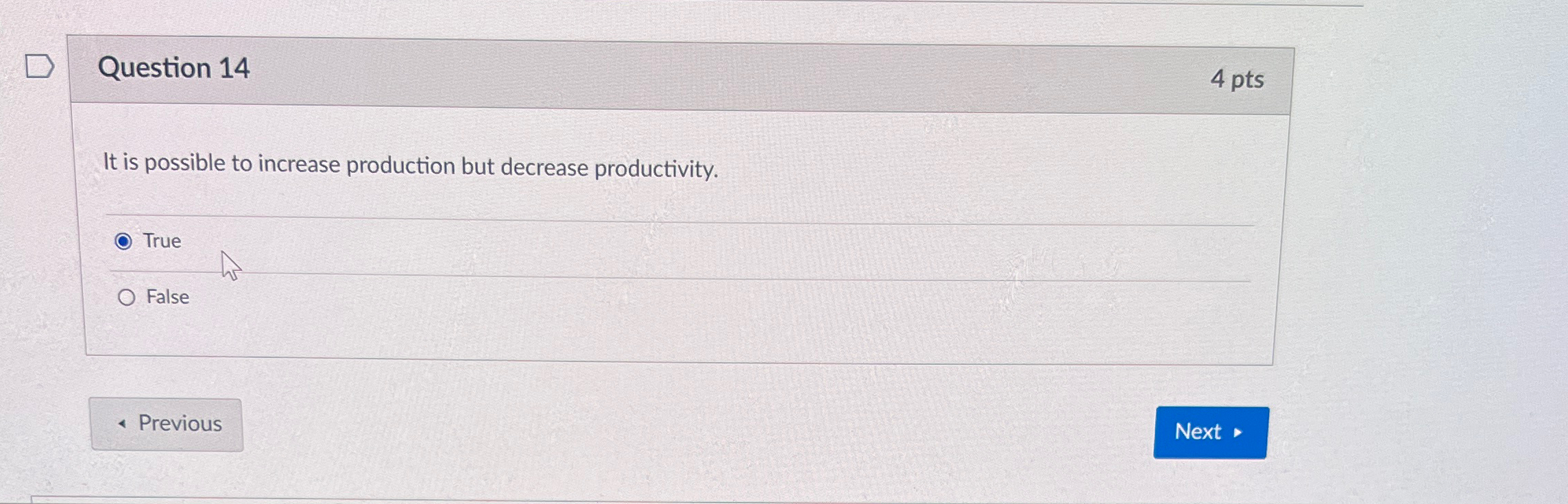  Question 14 4 pts It is possible to increase production but