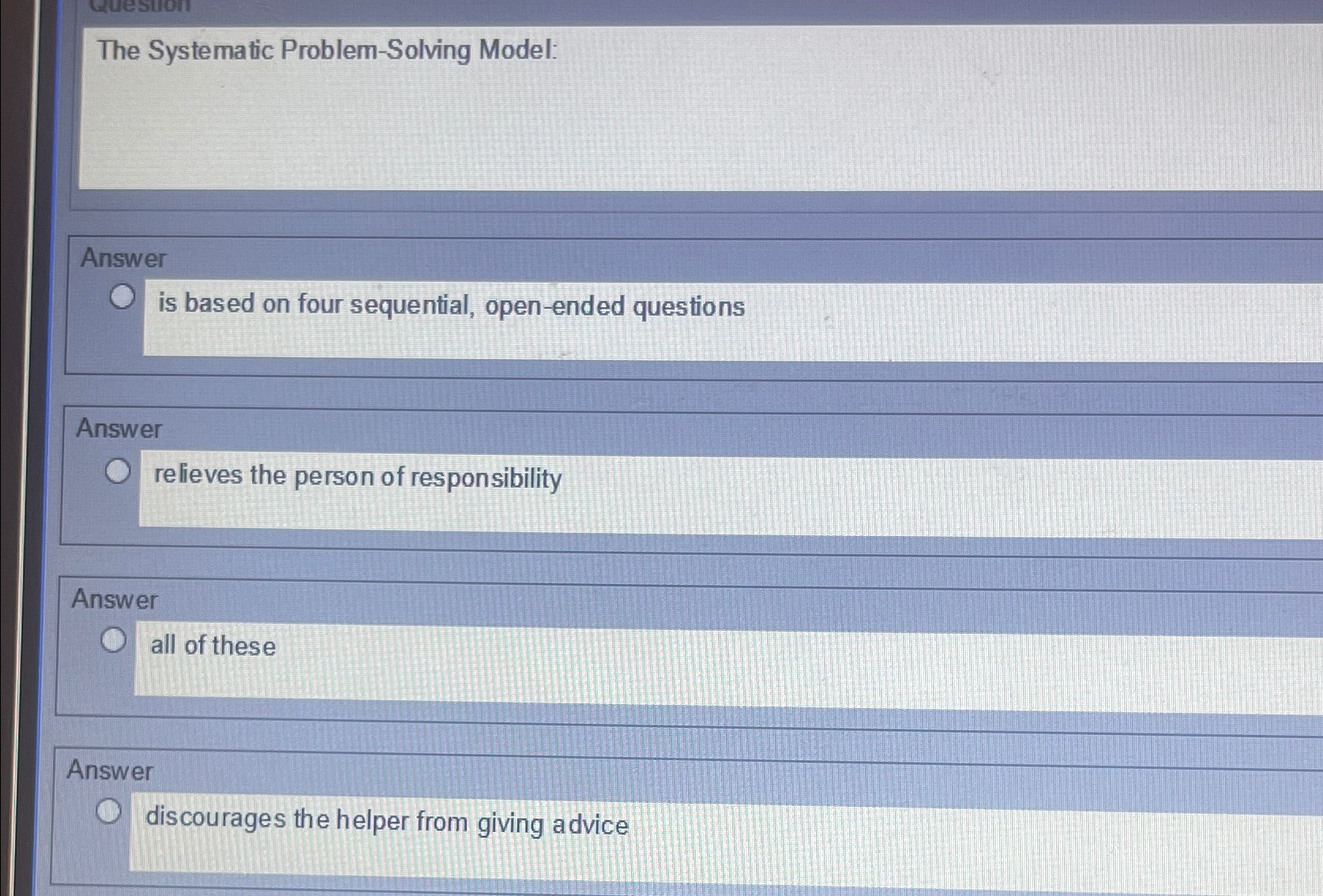  The Systematic Problem-Solving Model: Answer is based on four sequential, open-ended
