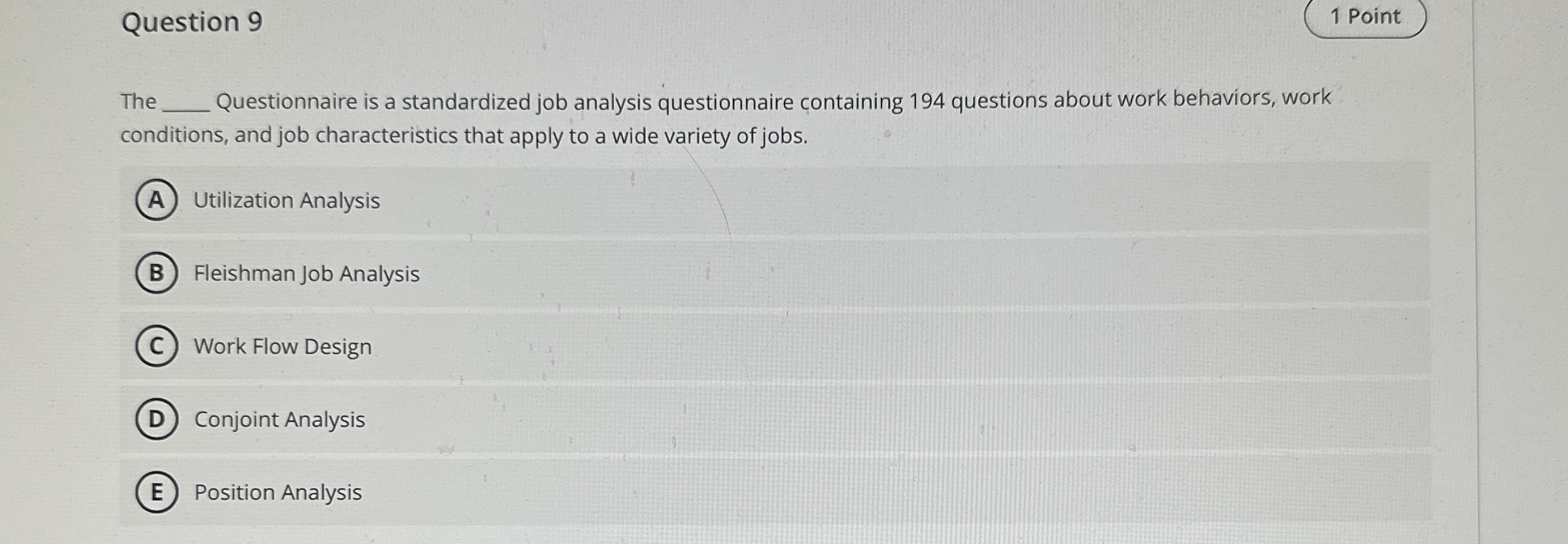  Question 9 The Questionnaire is a standardized job analysis questionnaire containing