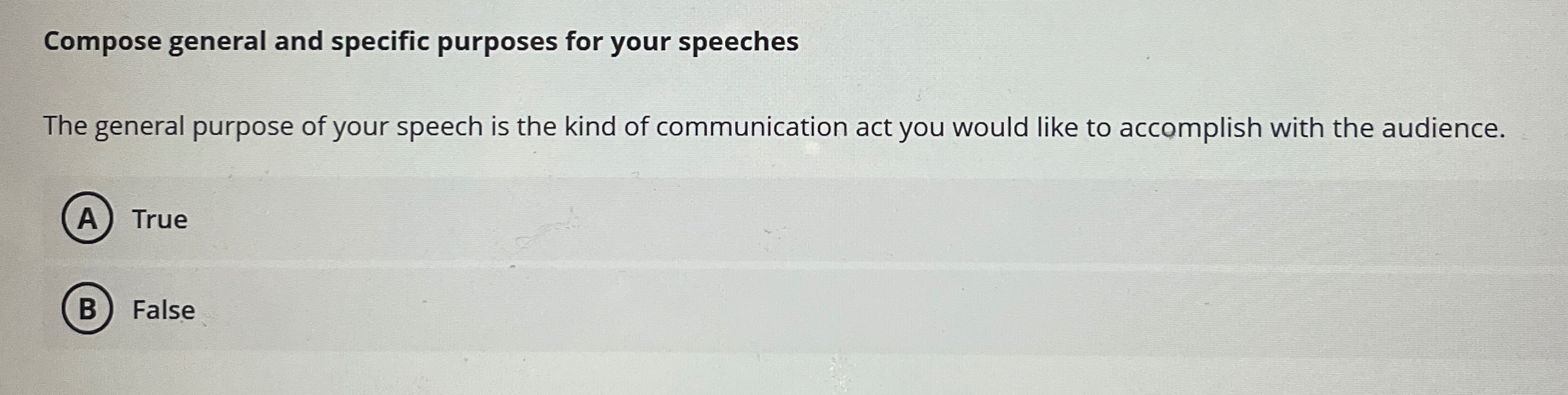  Compose general and specific purposes for your speeches The general purpose