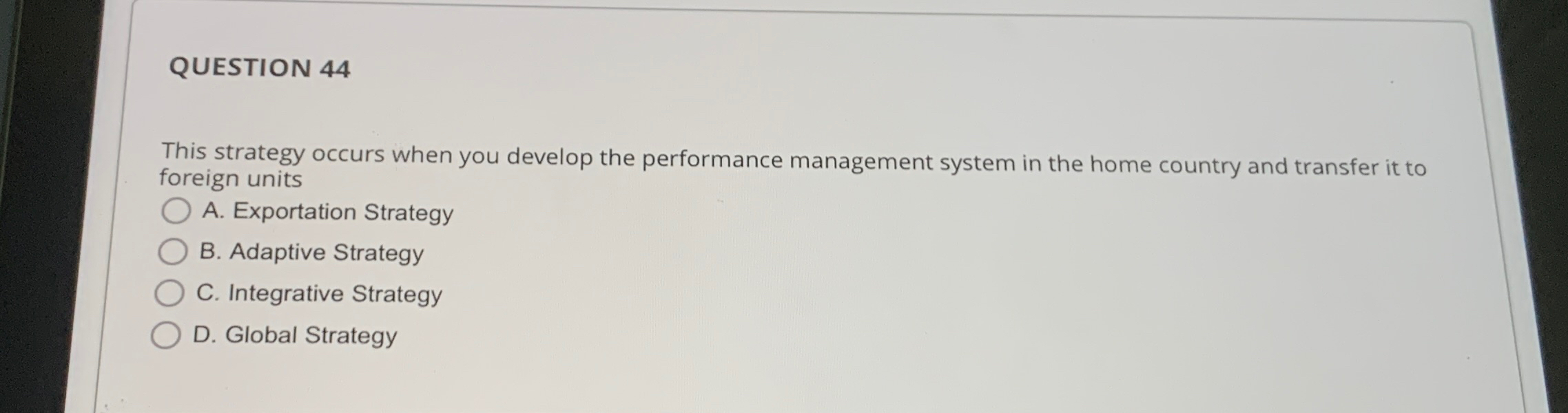  QUESTION 44 This strategy occurs when you develop the performance management