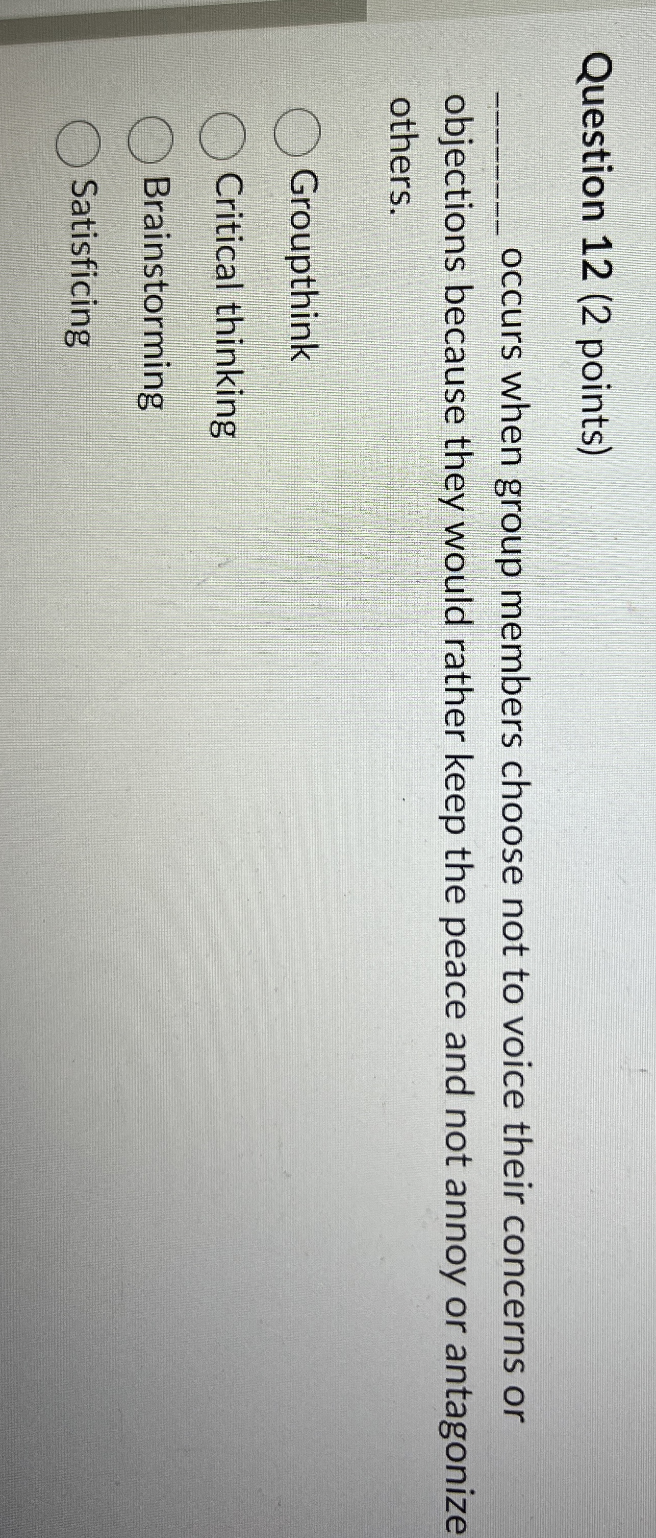  Question 12(2 points) occurs when group members choose not to voice